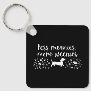 Less Meanies More Weenies Dachshund Weenie Dog Keychain