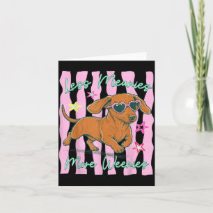 Less Meanies More Weenies Funny Dog Mom Everyday Card