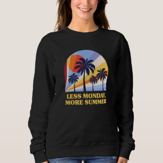 Less Monday More Summer Coworker Vacation Officema Sweatshirt