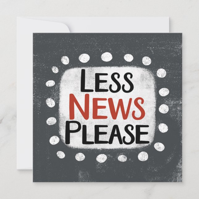 Less News Please Greeting Card (Front)
