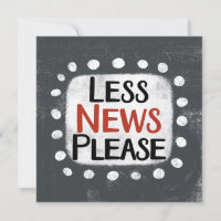 Less News Please Greeting Card