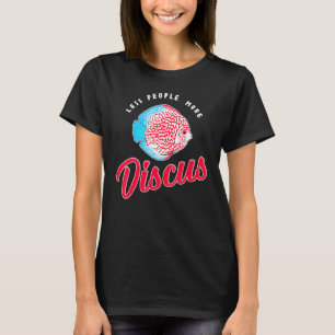 Less People Fish Keeper Cichlid Discus T-Shirt