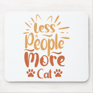 Less People More Cat Mouse Pad