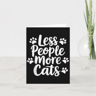 Less People More Cats Funny Cat Quote Kitten Cat L Card
