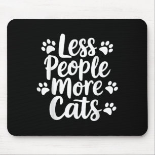 Less People More Cats Funny Cat Quote Kitten Cat L Mouse Pad