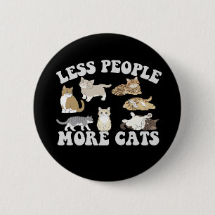 Less People More Cats Funny Introvert Pet Lovers  2 Inch Round Button