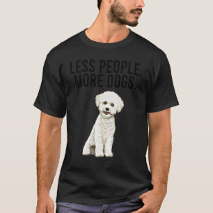Less People More Dogs Bichons Frise  Introvert T-Shirt