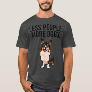 Less People More Dogs Cardigan Welsh Corgi Funny I T-Shirt