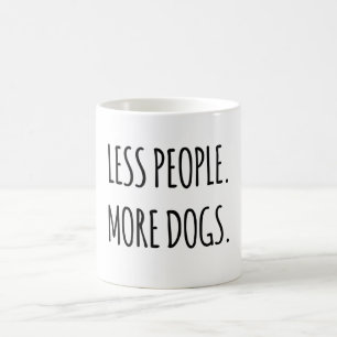 Less People. More Dogs. Coffee Mug
