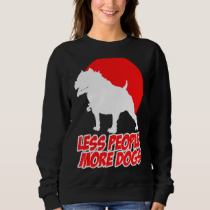 Less People More Dogs Dog Sarcastic Sweatshirt