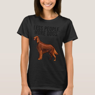 Less People More Dogs Irish Setter Introvert T-Shirt