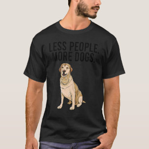 Less People More Dogs Labrador Retriever  Introver T-Shirt