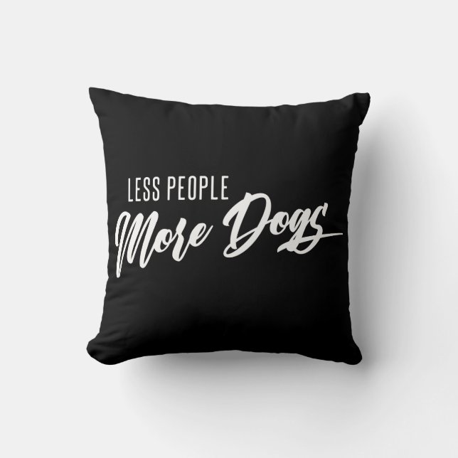 Less People More Dogs Throw Pillow (Front)
