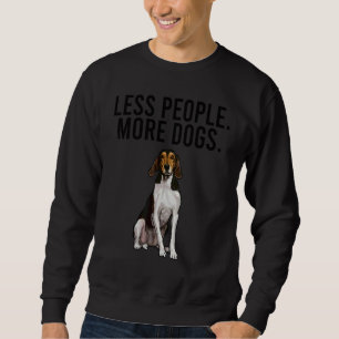 Less People More Dogs Treeing Walker Coonhound Int Sweatshirt