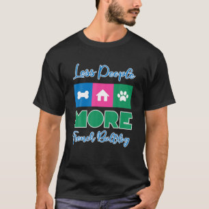 Less People More French Bulldogs Funny Frenchie Lo T-Shirt