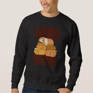 Less People More Guinea Pigs Guinea Pig Owner Anim Sweatshirt