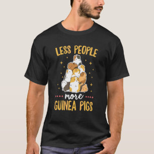 Less People  More Guinea Pigs Quote For A Cavy T-Shirt