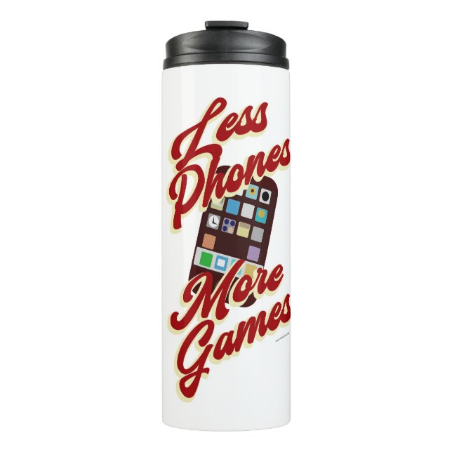Less Phones More Games Funny Slogan Thermal Tumbler (Front)