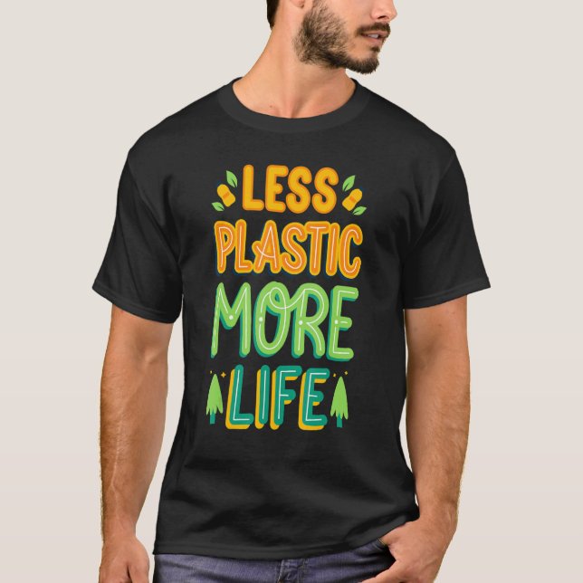 Less Plastic More Life  Environmental Protection G T-Shirt (Front)