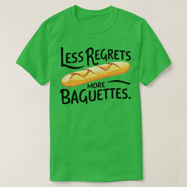 Less Regrets More Baguettes T-Shirt (Design Front)