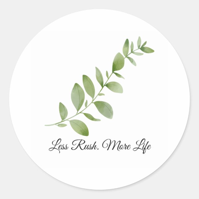 Less Rush More Life Ceramic Plate Classic Round Sticker (Front)