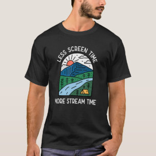 Less Screen Time More Stream Time Camping Fishing  T-Shirt