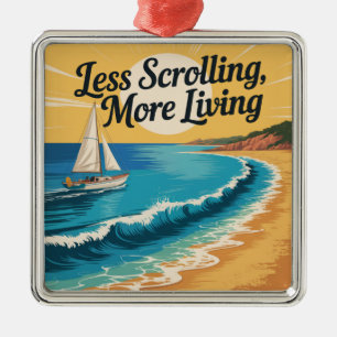 Less Scrolling, More Living Metal Ornament
