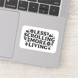 Less scrolling more living mindfulness quotes