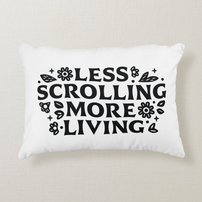 Less scrolling more living mindfulness quotes accent pillow (Front)