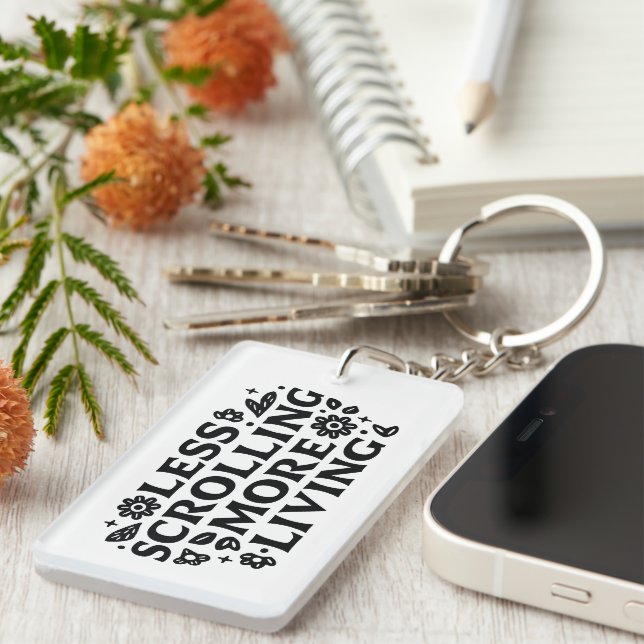 Less scrolling more living mindfulness quotes keychain (Front Right)