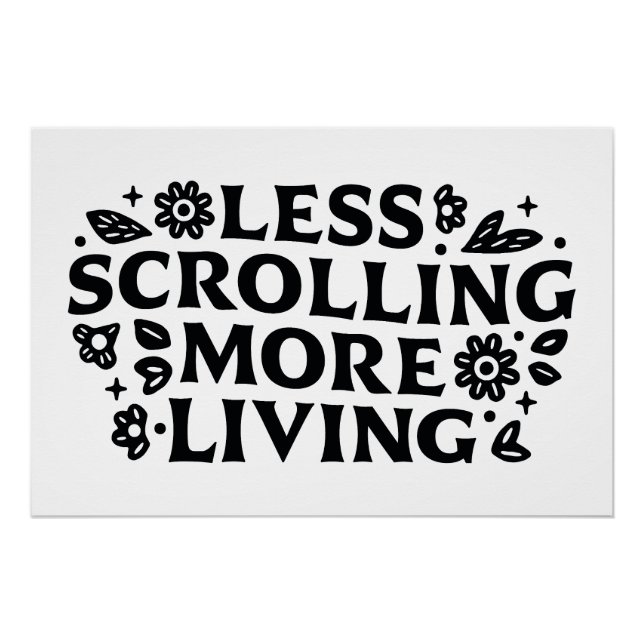 Less scrolling more living mindfulness quotes poster (Front)