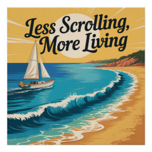 Less Scrolling, More Living Poster