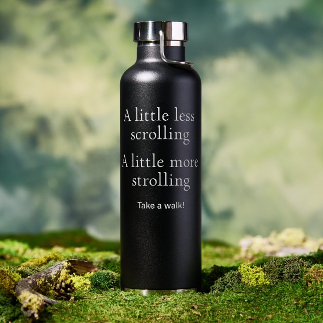 Less Scrolling More Strolling - Take a walk  Water Bottle (Outdoor (Rotated))