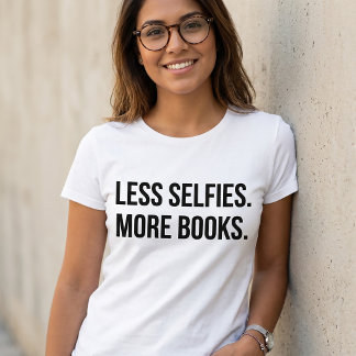 Less Selfies More Books T-Shirt Tumblr