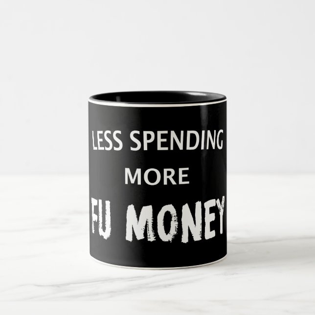 Less Spending More FU Money Two-Tone Coffee Mug (Center)