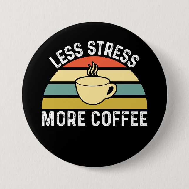 Less Stress More Coffee 3 Inch Round Button (Front)