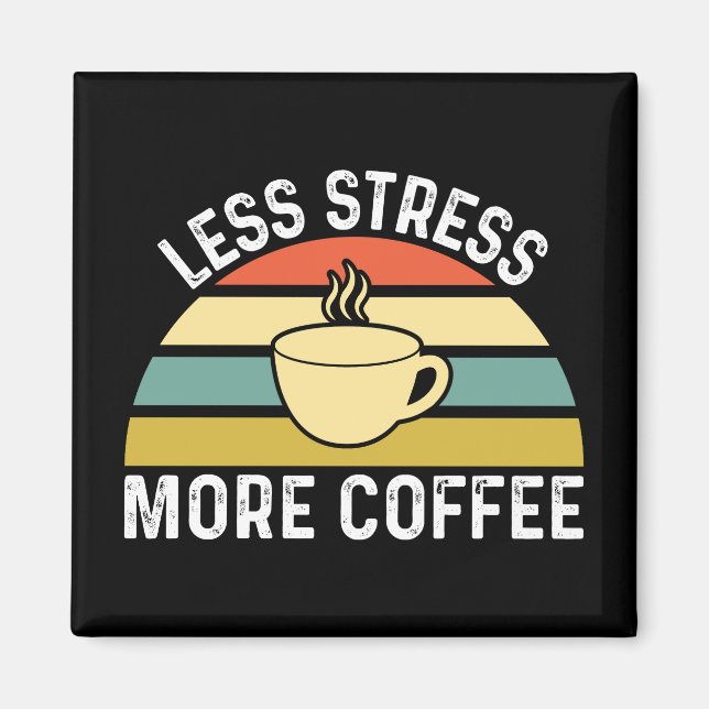 Less Stress More Coffee Magnet (Front)