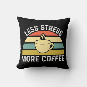 Less Stress More Coffee Throw Pillow