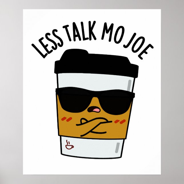 Less Talk Mo Joe Funny Coffee Pun  Poster (Front)
