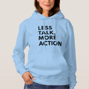 LESS TALK MORE ACTION HOODIE