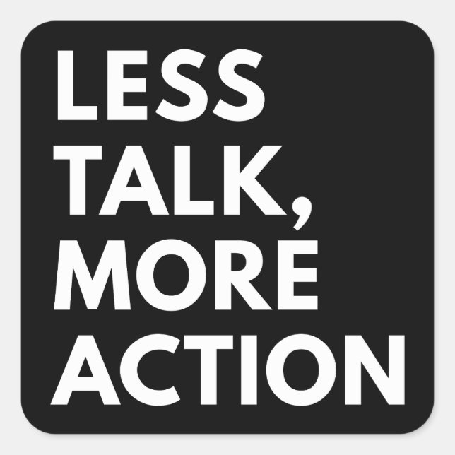 LESS TALK MORE ACTION SQUARE STICKER (Front)