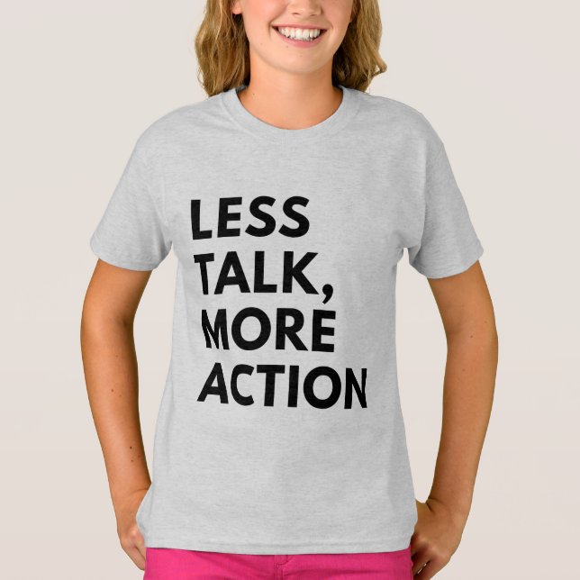 LESS TALK MORE ACTION T-Shirt (Front)