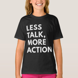 LESS TALK MORE ACTION T-Shirt