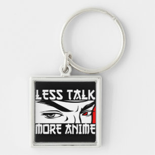 Less Talk More Anime - Funny Anime Keychain