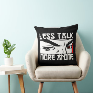 Less Talk More Anime - Funny Anime Throw Pillow