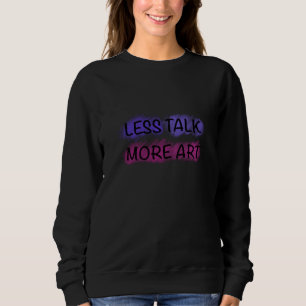 Less Talk More Art Cute Kids Typography T-Shirt Sweatshirt