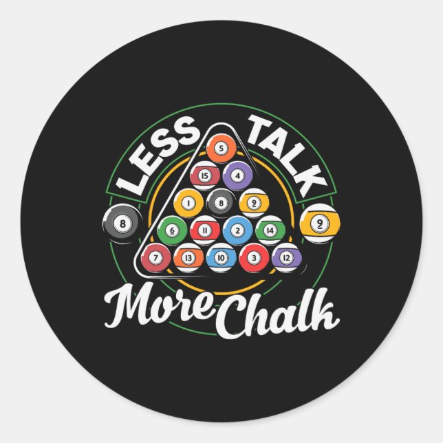 Less Talk More Chalk Billiard Pool  Classic Round Sticker (Front)