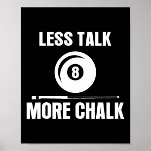 Less Talk More Chalk Billiard Pool Player 8 Ll Fun Poster