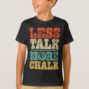 Less Talk More Chalk Funny Pool Billiards Player 8 T-Shirt