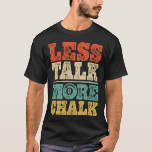 Less Talk More Chalk Funny Pool Billiards Player 8 T-Shirt